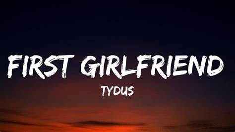 TYDUS - First Girlfriend (Lyrics) - YouTube