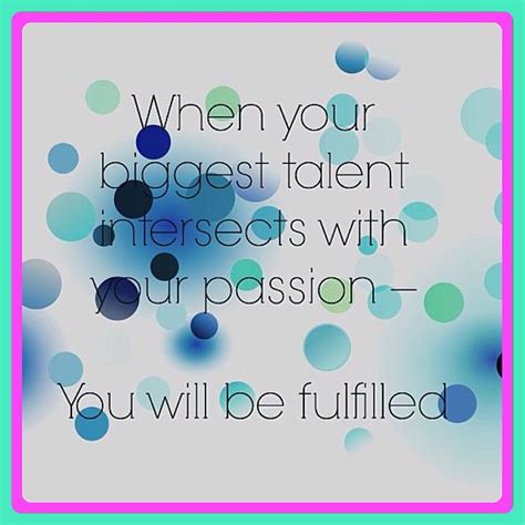 Talent + passion = fulfilled. | Inspirational quotes motivation ...