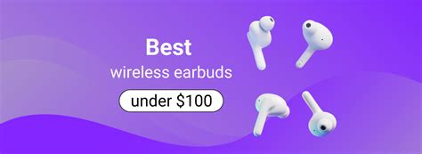 Top 9 Wireless Earbuds Under $100 in 2024