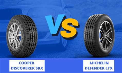 Cooper Discoverer SRX vs Michelin Defender LTX Comparison