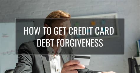 How To Get Credit Card Debt Forgiveness