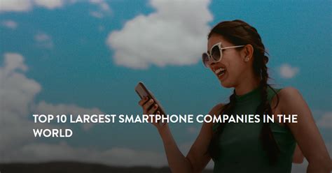 The 10 Largest Smartphone Companies In The World - Zippia