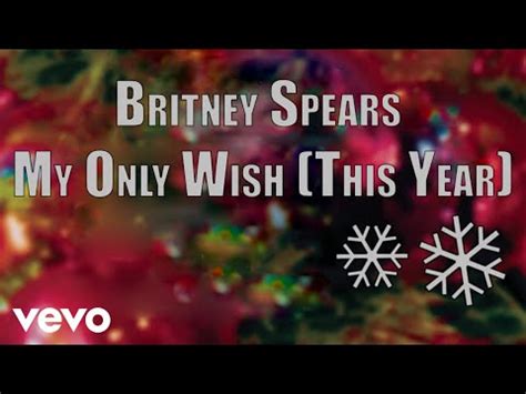 Britney Spears - My Only Wish Lyrics And Videos