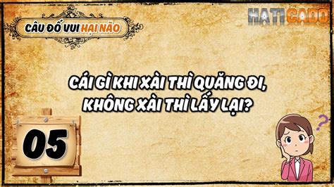 Câu Đố Vui Hại Não Tập 5 và Đáp Án Tập 4 - HATICADO