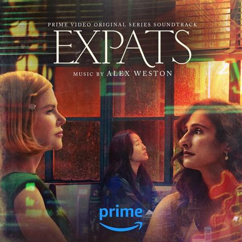 Expats (Prime Video Original Series Soundtrack), Alex Weston - Qobuz