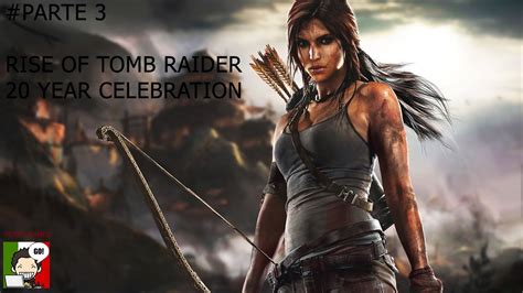 Rise of tomb Raider 20 Year Celebration Gameplay Ita HD- Parte 3 live - YouTube