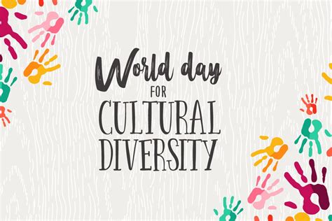 21 May – World Day for Cultural Diversity for Dialogue and Development