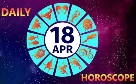 Daily Horoscope 18th April 2020: Check Astrological Prediction For All ...