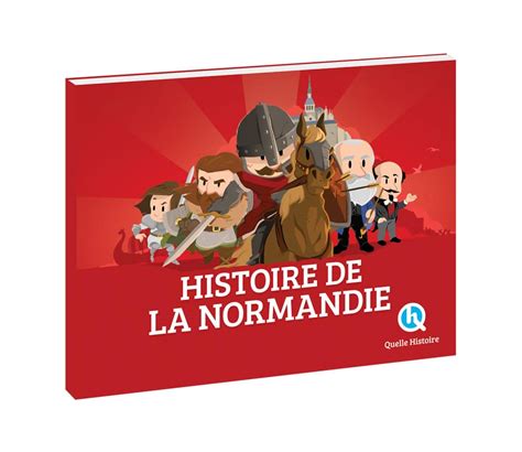 Histoire de la Normandie - Quelle Histoire