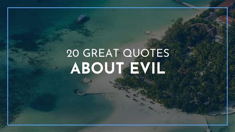 20 great Quotes about Evil / Famous Quotes / Amazing Quotes / Breakup ...