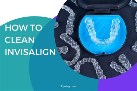 How to Clean Invisalign - TipKing