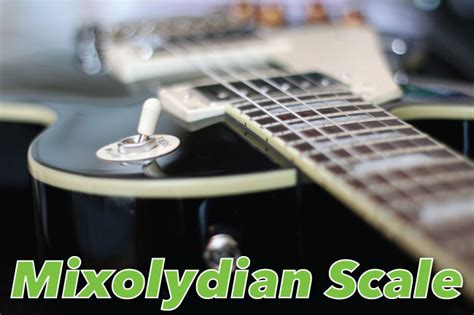 Mixolydian Scale Guitar Tab, Fretboard Diagrams & Lesson