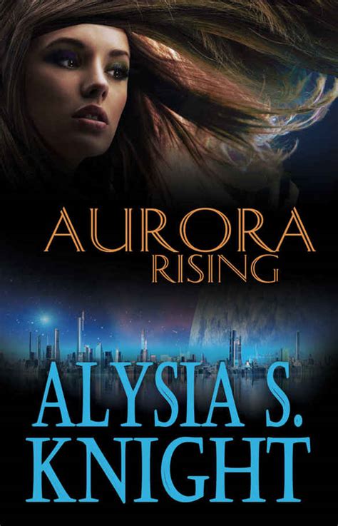 Aurora Rising READ ONLINE FREE book by Alysia S Knight in EPUB,TXT.