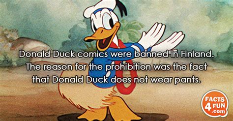 Donald Duck comics were banned in Finland. The reason for the ...