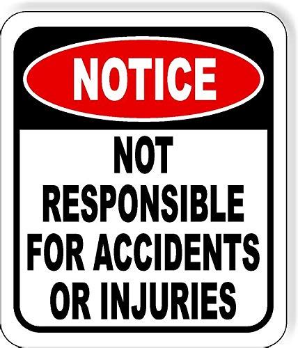 Notice Not Responsible for Accidents Or Injuries Aluminum Composite Outdoor Sign 15" x18 ...