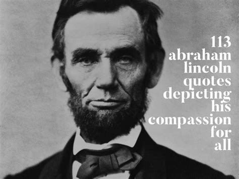 113 Abraham Lincoln Quotes Depicting His Compassion For All