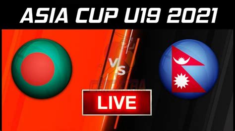 🔴LIVE: Bangladesh U19 vs Nepal U19, U19 Asia Cup 2021 - 3rd Match - YouTube