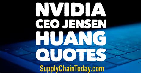 NVIDIA CEO Jensen Huang Quotes.