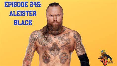 Aleister Black is the guest this week. It's also #AskMy123Cents