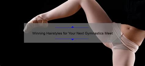 Winning Hairstyles for Your Next Gymnastics Meet - Hairsalonparkerco