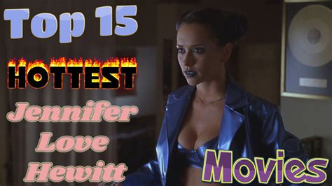 Top 15 Hottest Jennifer Love Hewitt Movies - YouTube