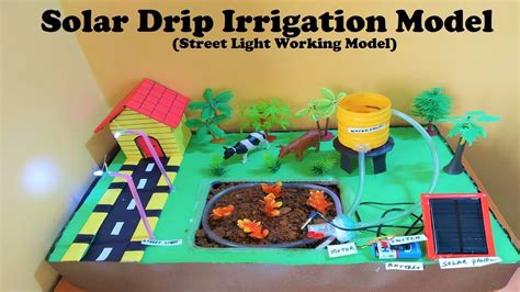 solar drip irrigation model (with street light working model ...