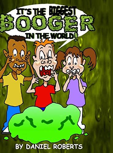 It's the Biggest Booger in the World by Daniel Roberts | Goodreads