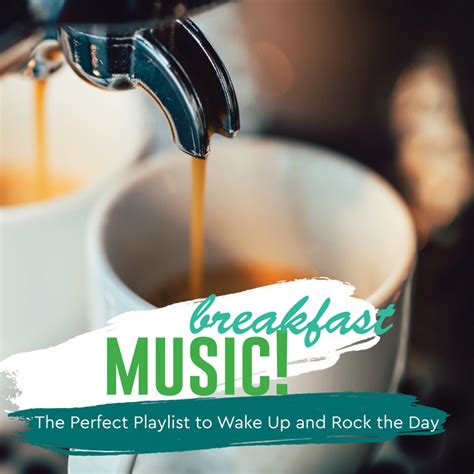 Breakfast Music! The Perfect Playlist to Wake up and Rock the Day ...