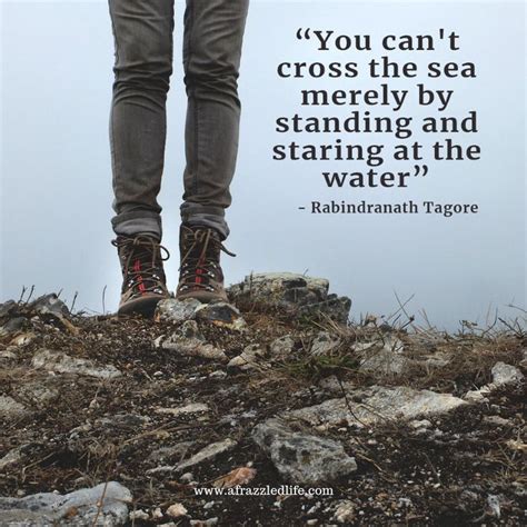 You can't cross the sea merely by standing and staring at the water. | Women stories ...