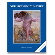 Faith and Life, Grade 1: Our Heavenly Father (FL1) | First Grade - Catholic Heritage Curricula