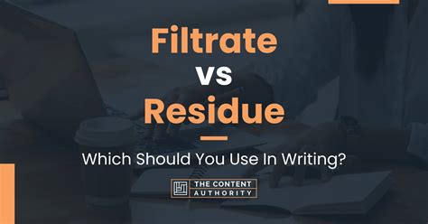 Filtrate vs Residue: Which Should You Use In Writing?