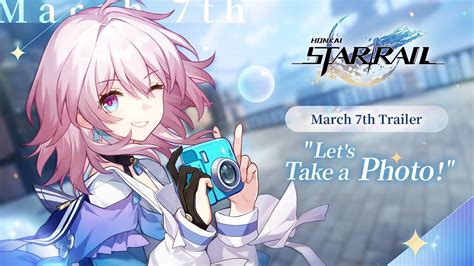 March 7th Trailer - "Let's Take a Photo!" | Honkai: Star Rail - YouTube