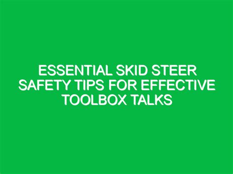 Essential Skid Steer Safety Tips for Effective Toolbox Talks - Safety Notes