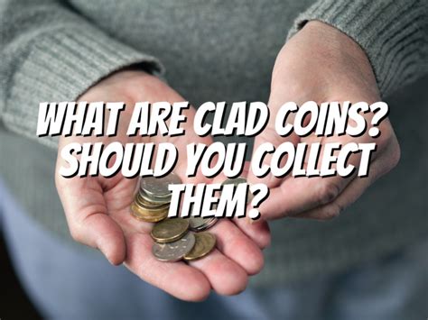 What Are Clad Coins? Should You Collect Them? - The Collectors Guides ...