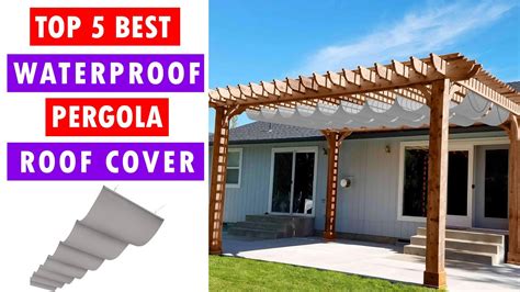 Best Waterproof Pergola Roof Cover [Top 5 Pergola Covers Review 2022]🔥🔥 ...