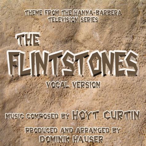 The Flintstones Theme Song by William Hanna and Joseph Barbera