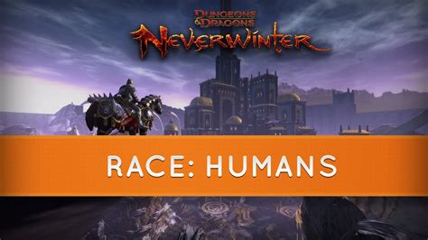 Neverwinter Online Races: Humans - YouTube