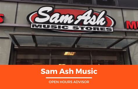 Sam Ash Hours: Opening, Closing, Holiday | February 2024