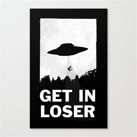 Get In Loser Canvas Print by moop | Society6