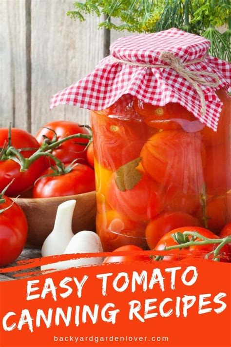 Easy Tomato Canning Recipes To Preserve Your Tomato Harvest