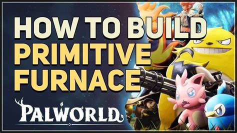 How to Build Primitive Furnace Palworld - YouTube