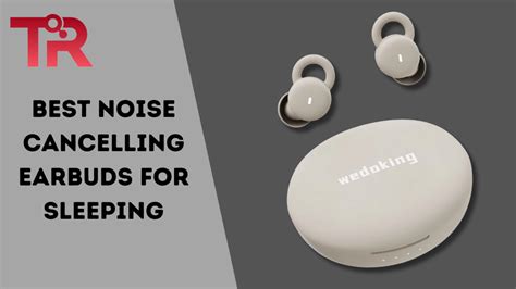 Best Noise Cancelling Earbuds For Sleeping – Tech Reath