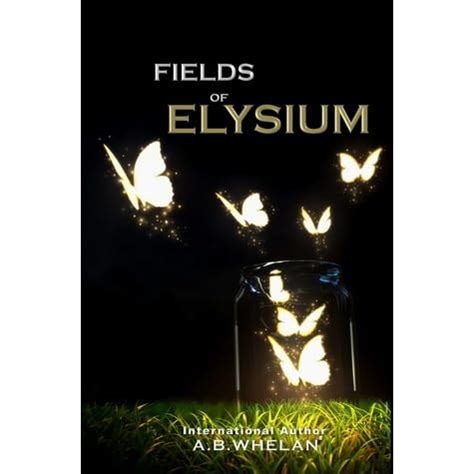 Fields of Elysium (Fields of Elysium, #1) by A.B. Whelan — Reviews, Discussion, Bookclubs, Lists