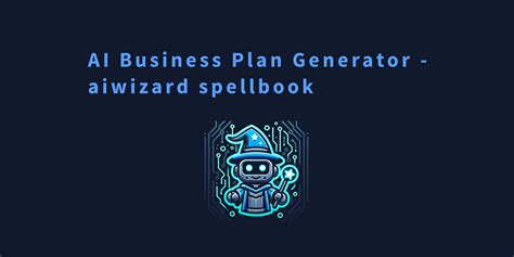 AI Business Plan Generator - aiwizard spellbook