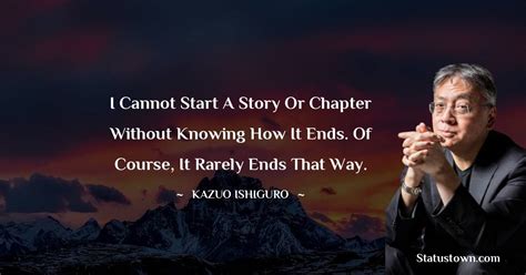 I cannot start a story or chapter without knowing how it ends. Of ...