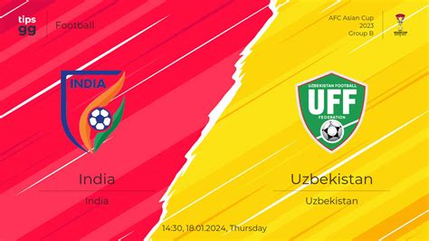 India vs Uzbekistan 18.01.2024 – Match Prediction | Football | Tips.GG