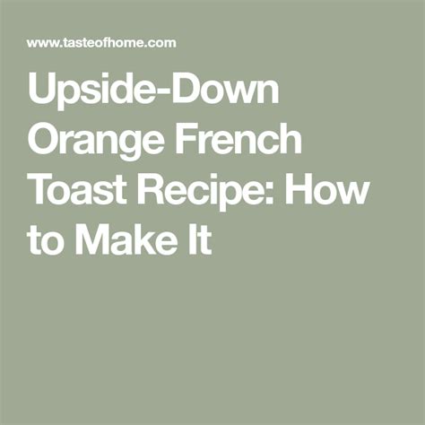 Upside-Down Orange French Toast | Recipe | Orange french toast recipe, Toast recipes, French ...