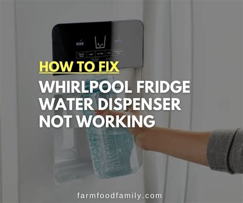 Whirlpool Refrigerator Water Dispenser Not Working: How to Fix It