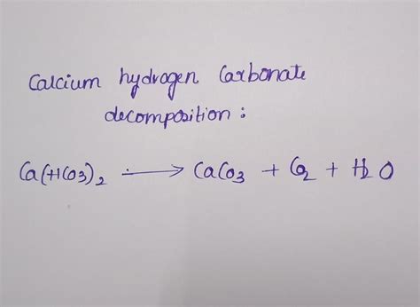 Calcium hydrogen carbonate decomposition equation - Brainly.in