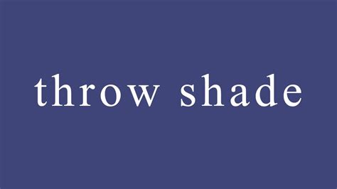 Idiom: What does "throw shade" mean? - YouTube